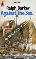 Book cover of Against the Sea - True Stories of Disaster and Survival by BARKER, Ralph